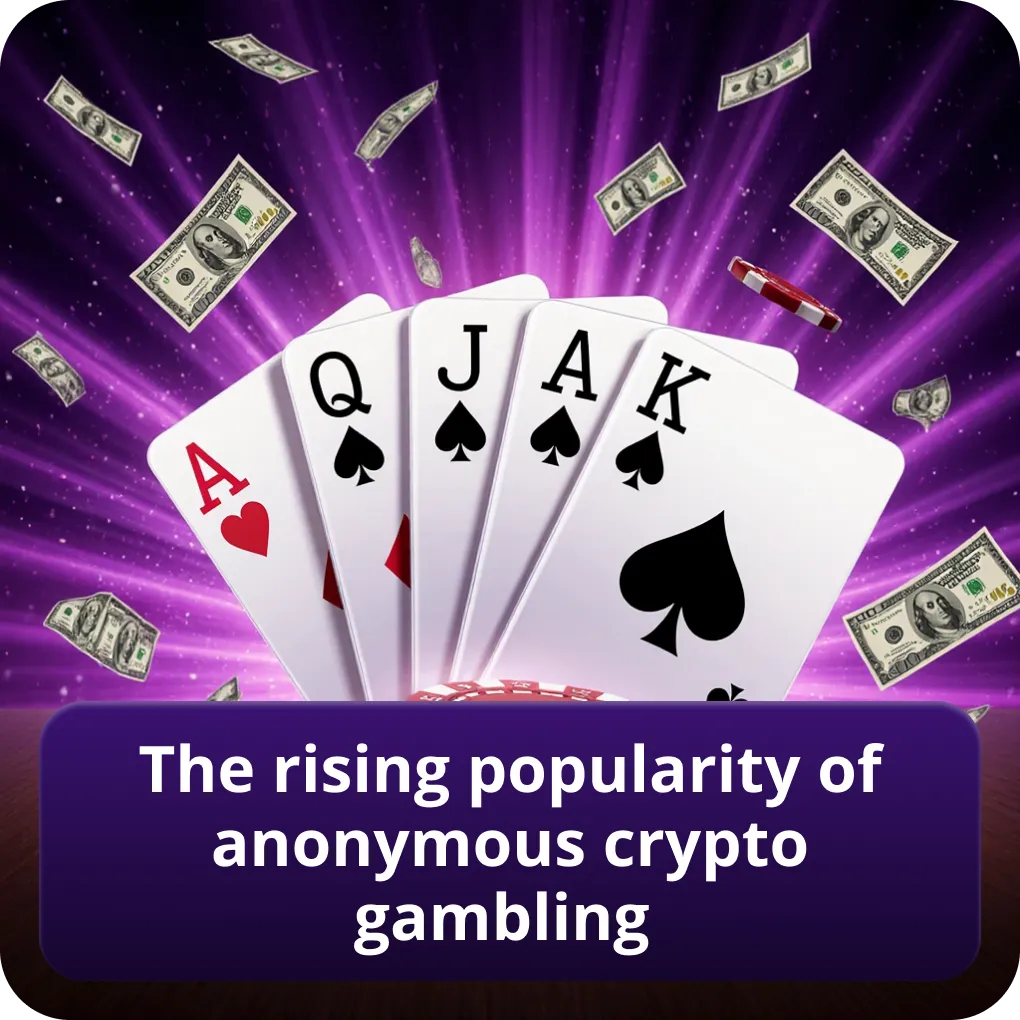 The rising popularity of anonymous crypto gambling
